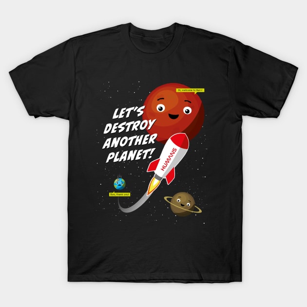 Let's destroy another planet – funny space design T-Shirt by minimaldesign